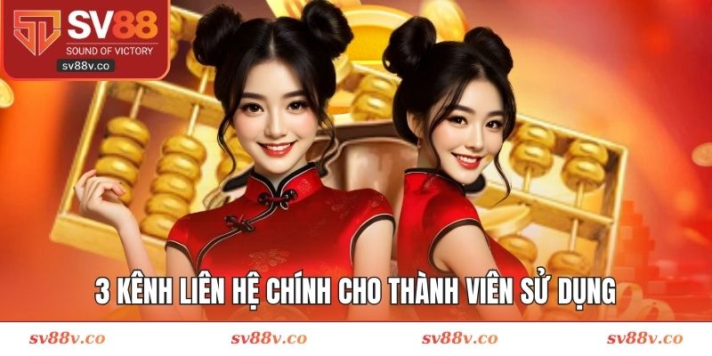 3 kênh liên hệ chính cho thành viên sử dụng