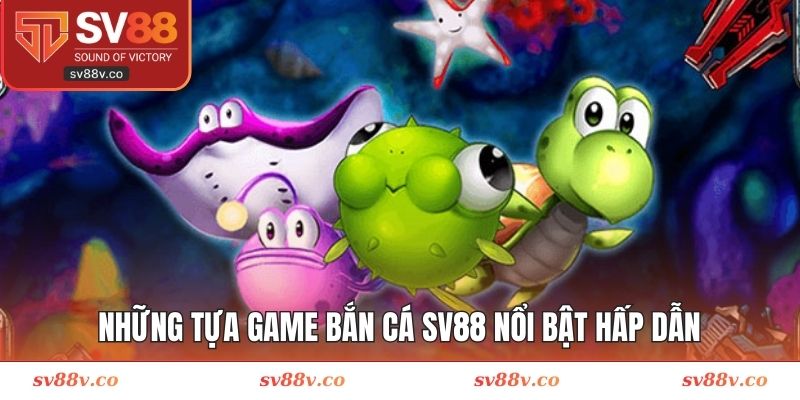 Tựa game săn sinh vật SV88 nổi bật 