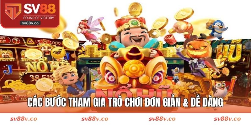 Các bước tham gia trò chơi đơn giản & dễ dàng