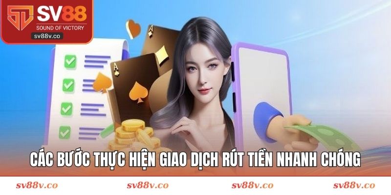 Các bước thực hiện giao dịch rút tiền nhanh chóng & đơn giản