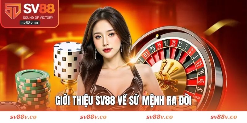 Giới thiệu SV88 về sứ mệnh ra đời