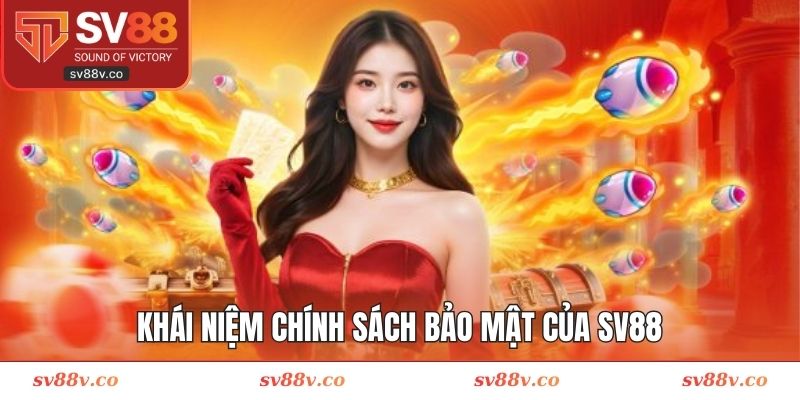 Khái niệm chính sách bảo mật của SV88