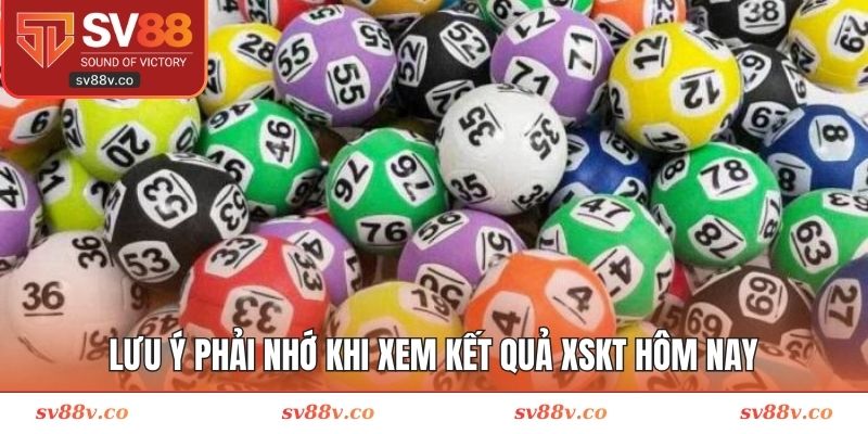Lưu ý phải nhớ khi xem kết quả XSKT hôm nay