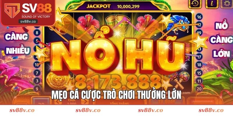 Mẹo cá cược trò chơi thưởng lớn