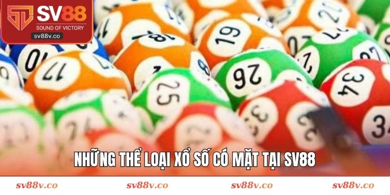 Những thể loại xổ số có mặt tại SV88