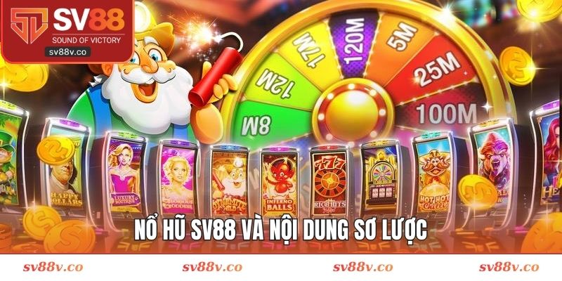 Nổ hũ SV88 và nội dung sơ lược