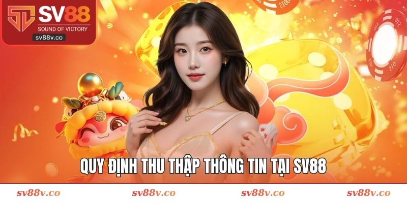 Quy định thu thập thông tin tại SV88