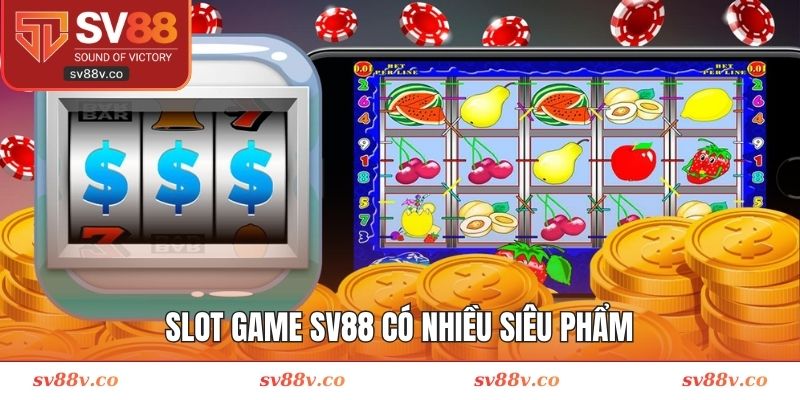 Slot game SV88 có nhiều siêu phẩm