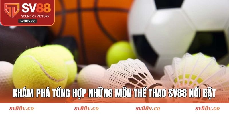 Các bộ môn thi đấu thể thao ấn tượng tại SV88