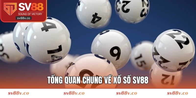 Tổng quan chung về xổ số SV88