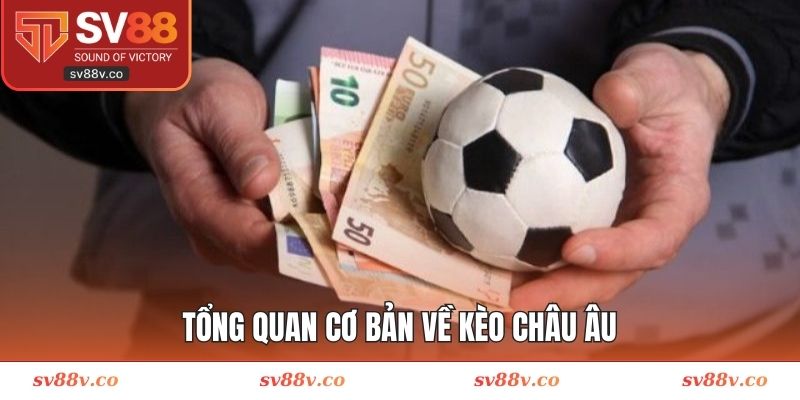 Tổng quan định nghĩa về kèo châu Âu