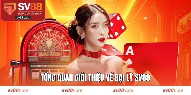 Tổng quan giới thiệu về đại lý SV88